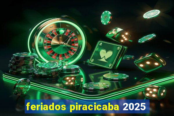 feriados piracicaba 2025